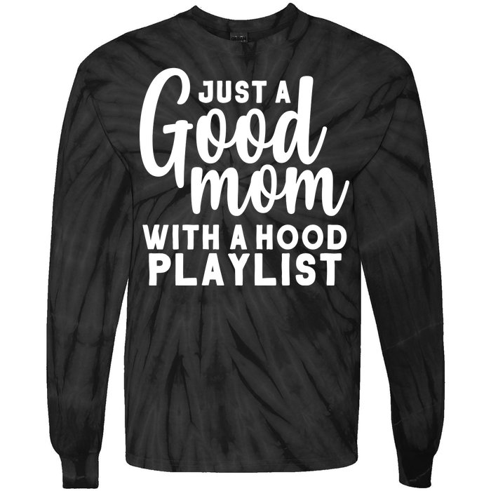 Just A Good Mom With A Hood Playlist Tie-Dye Long Sleeve Shirt