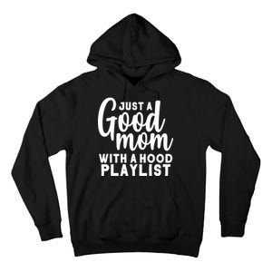 Just A Good Mom With A Hood Playlist Tall Hoodie