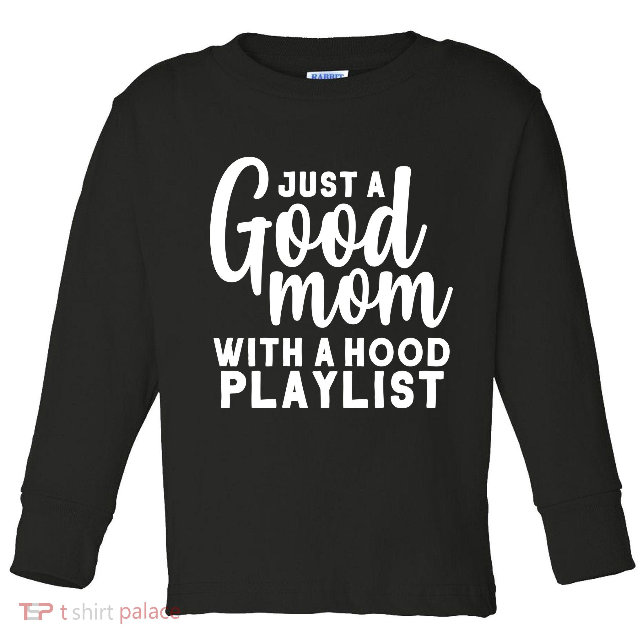 Just A Good Mom With A Hood Playlist Toddler Long Sleeve Shirt