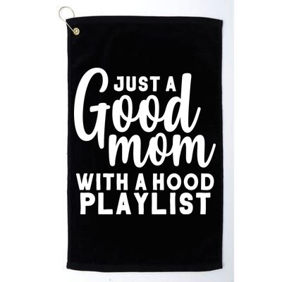 Just A Good Mom With A Hood Playlist Golf Towel
