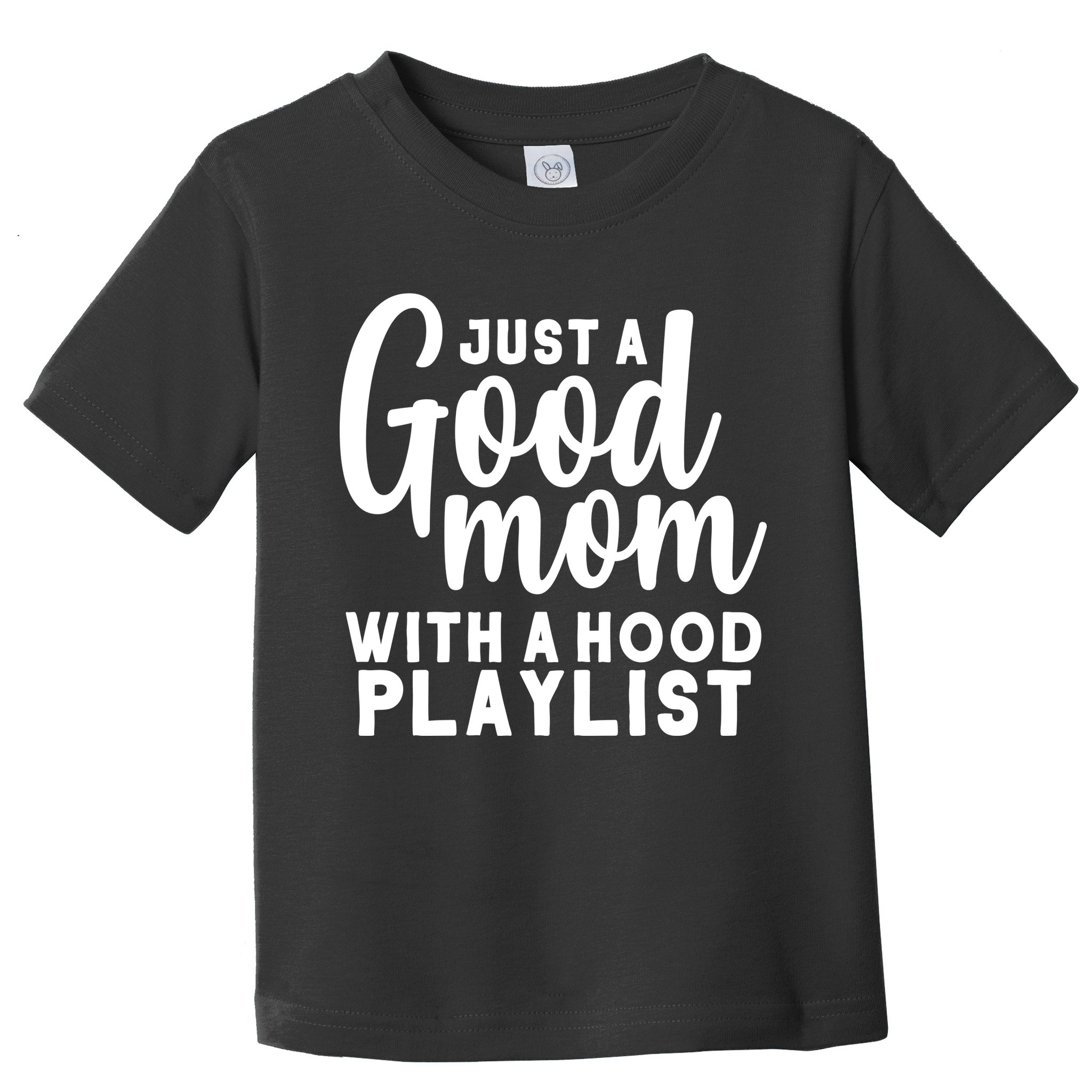 Just A Good Mom With A Hood Playlist Toddler T-Shirt