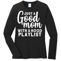 Just A Good Mom With A Hood Playlist Ladies Long Sleeve Shirt