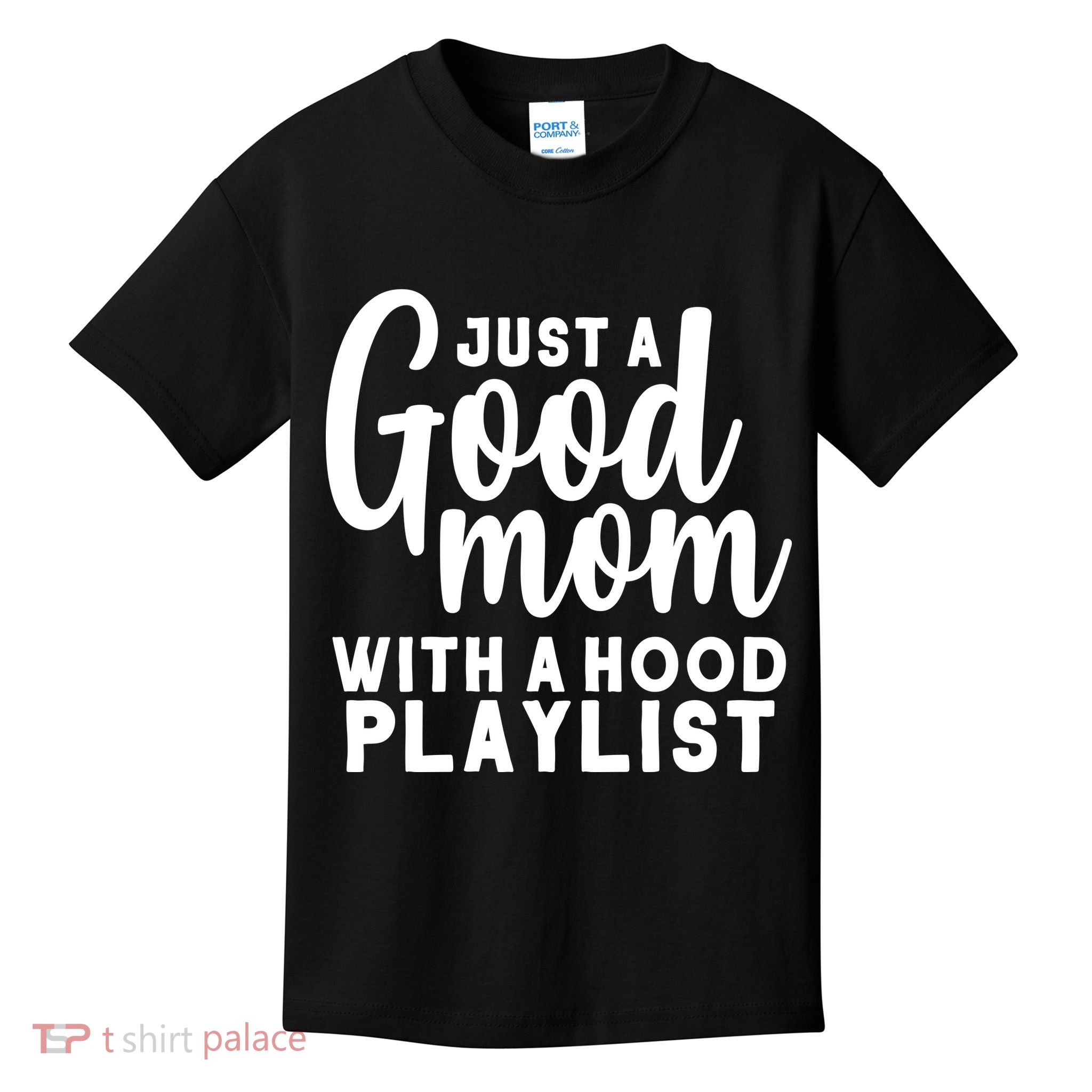 Just A Good Mom With A Hood Playlist Kids T-Shirt