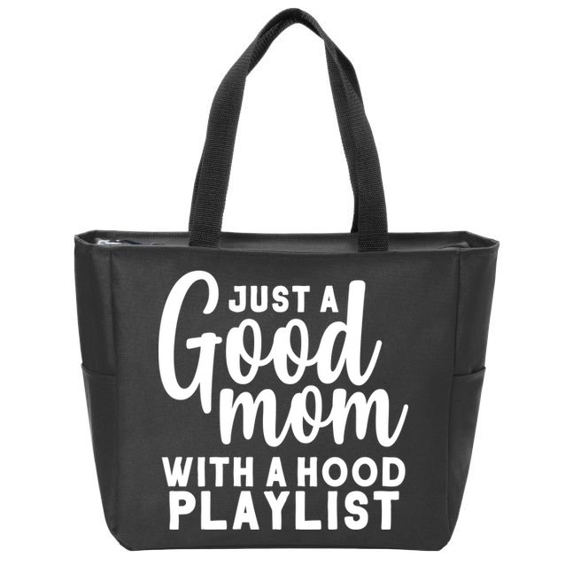 Just A Good Mom With A Hood Playlist Zip Tote Bag