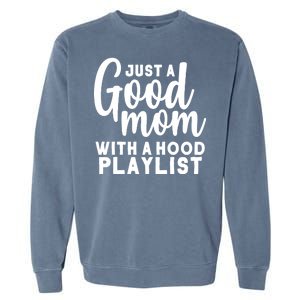 Just A Good Mom With A Hood Playlist Garment-Dyed Sweatshirt