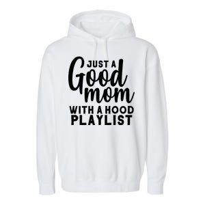 Just A Good Mom With A Hood Playlist Garment-Dyed Fleece Hoodie