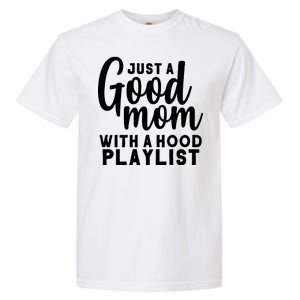 Just A Good Mom With A Hood Playlist Garment-Dyed Heavyweight T-Shirt