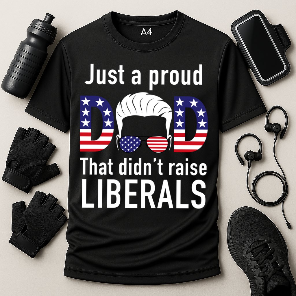 Just A Proud Dad That Didn't Raise Liberals Performance Shirt