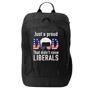 Just A Proud Dad That Didn't Raise Liberals City Backpack