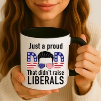 Just A Proud Dad That Didn't Raise Liberals Mug