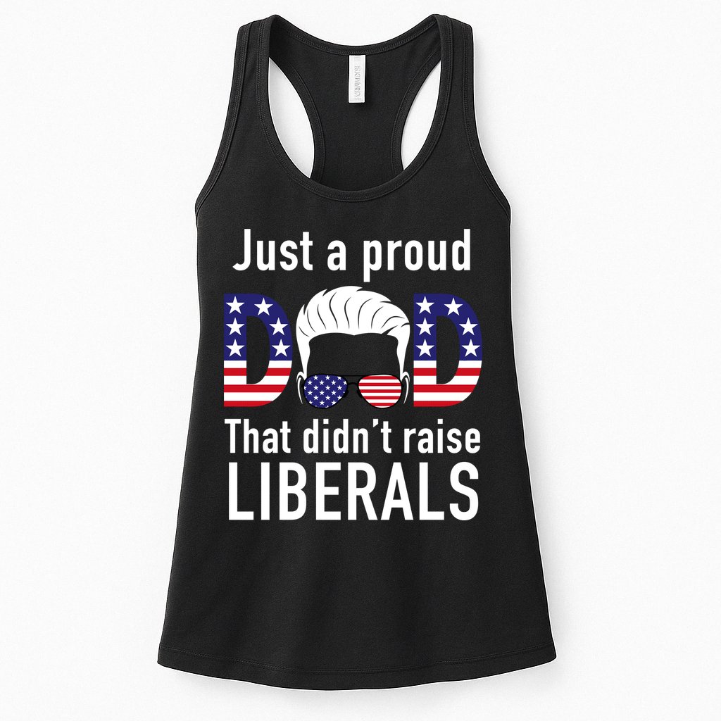 Just A Proud Dad That Didn't Raise Liberals Womens Tank Top