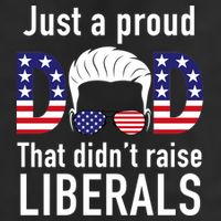 Just A Proud Dad That Didn't Raise Liberals Golf Towel