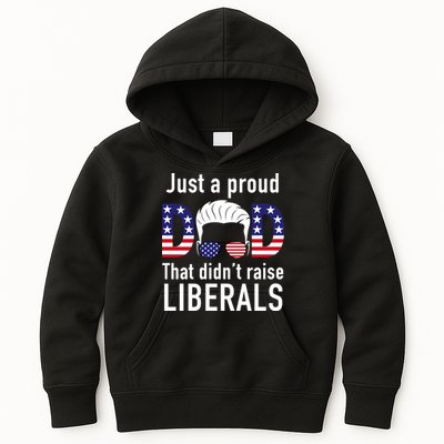 Just A Proud Dad That Didn't Raise Liberals Kids Hoodie