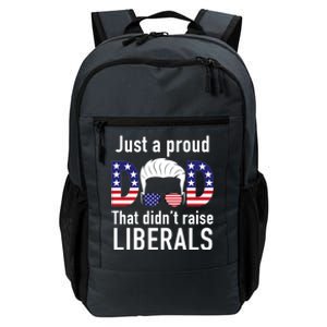 Just A Proud Dad That Didn't Raise Liberals Daily Commute Backpack