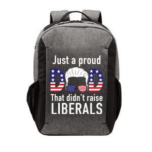 Just A Proud Dad That Didn't Raise Liberals Vector Backpack