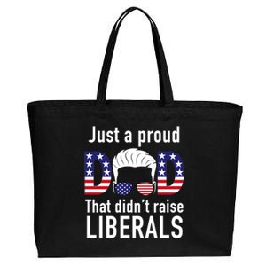 Just A Proud Dad That Didn't Raise Liberals Cotton Canvas Jumbo Tote