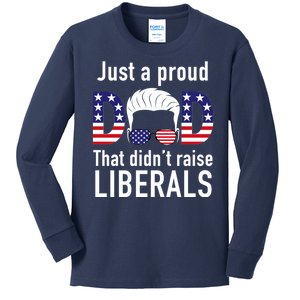 Just A Proud Dad That Didn't Raise Liberals Kids Long Sleeve Shirt