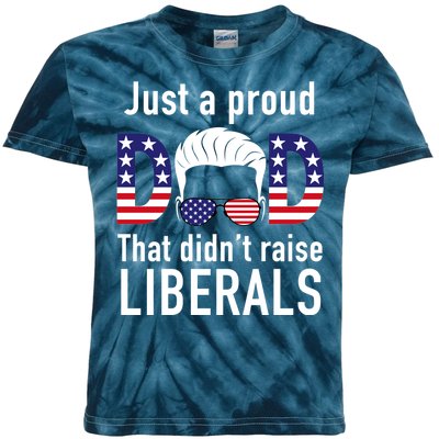 Just A Proud Dad That Didn't Raise Liberals Kids Tie-Dye T-Shirt