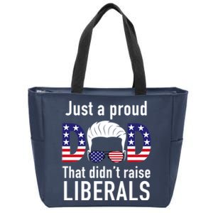 Just A Proud Dad That Didn't Raise Liberals Zip Tote Bag