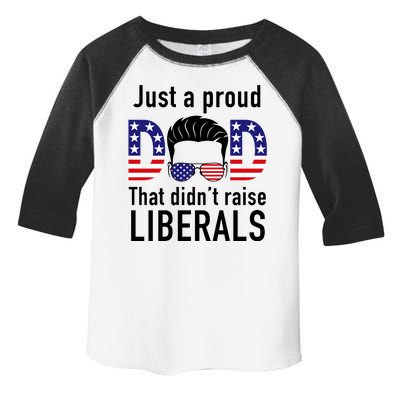 Just A Proud Dad That Didn't Raise Liberals Toddler Fine Jersey T-Shirt