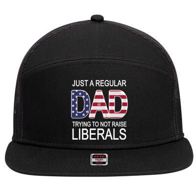 Just a Regular Dad Trying Not To Raise Liberals 7 Panel Mesh Trucker Snapback Hat