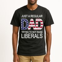 Just a Regular Dad Trying Not To Raise Liberals Tall T-Shirt