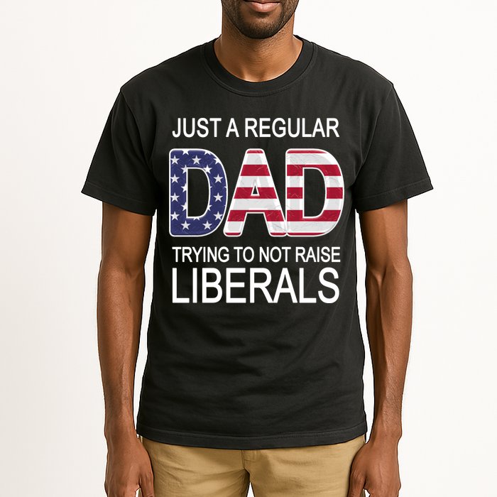 Just a Regular Dad Trying Not To Raise Liberals Tall T-Shirt