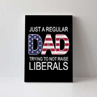 Just a Regular Dad Trying Not To Raise Liberals Canvas