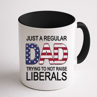 Just a Regular Dad Trying Not To Raise Liberals Mug