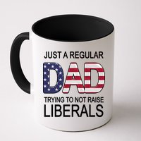 Just a Regular Dad Trying Not To Raise Liberals Mug
