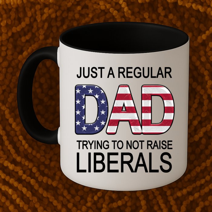 Just a Regular Dad Trying Not To Raise Liberals Mug