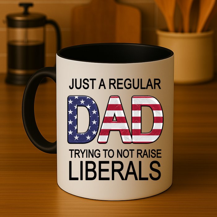 Just a Regular Dad Trying Not To Raise Liberals Mug