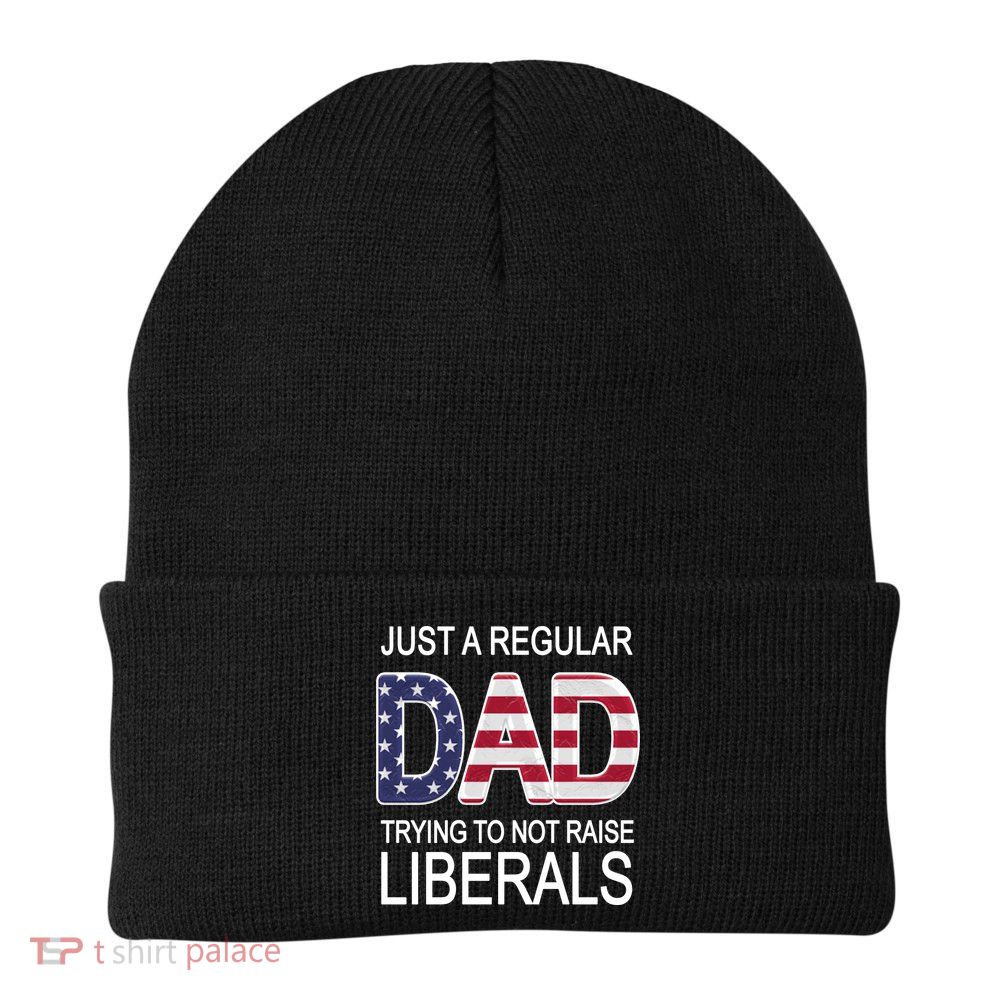 Just a Regular Dad Trying Not To Raise Liberals Beanie