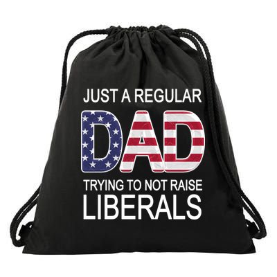 Just a Regular Dad Trying Not To Raise Liberals Drawstring Bag