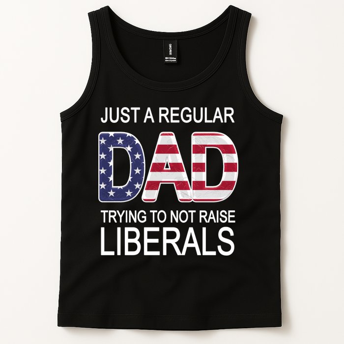 Just a Regular Dad Trying Not To Raise Liberals Tank Top