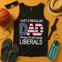 Just a Regular Dad Trying Not To Raise Liberals Tank Top
