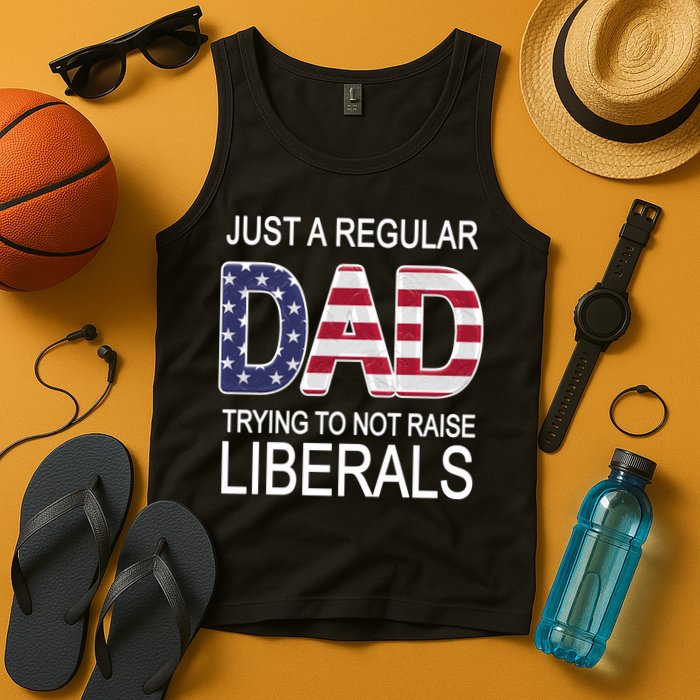 Just a Regular Dad Trying Not To Raise Liberals Tank Top