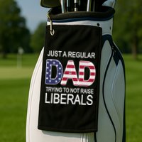Just a Regular Dad Trying Not To Raise Liberals Golf Towel