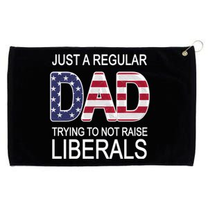 Just a Regular Dad Trying Not To Raise Liberals Grommeted Golf Towel