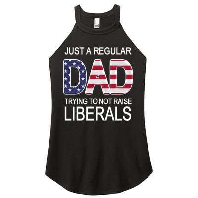 Just a Regular Dad Trying Not To Raise Liberals Women's Perfect Tri Rocker Tank