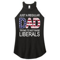 Just a Regular Dad Trying Not To Raise Liberals Women's Perfect Tri Rocker Tank