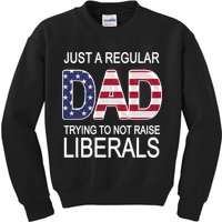 Just a Regular Dad Trying Not To Raise Liberals Kids Sweatshirt