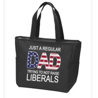 Just a Regular Dad Trying Not To Raise Liberals Zip Tote Bag