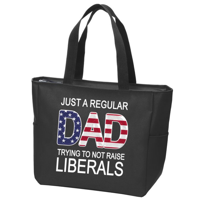Just a Regular Dad Trying Not To Raise Liberals Zip Tote Bag