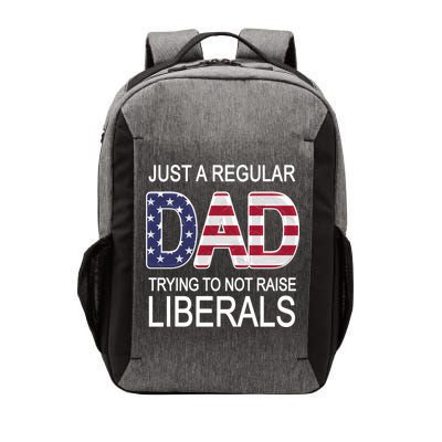 Just a Regular Dad Trying Not To Raise Liberals Vector Backpack