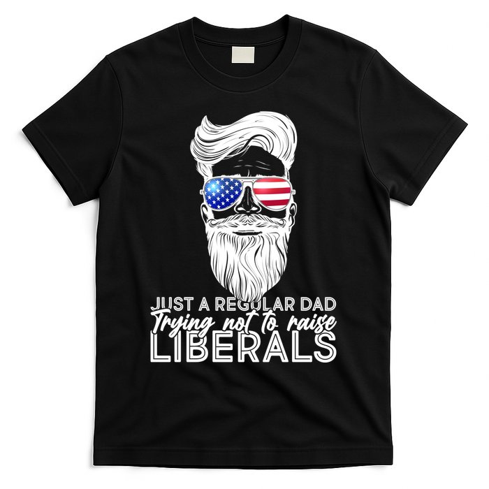 Just A Regular Dad Trying Not To Raise Liberals Hipster Dad T-Shirt