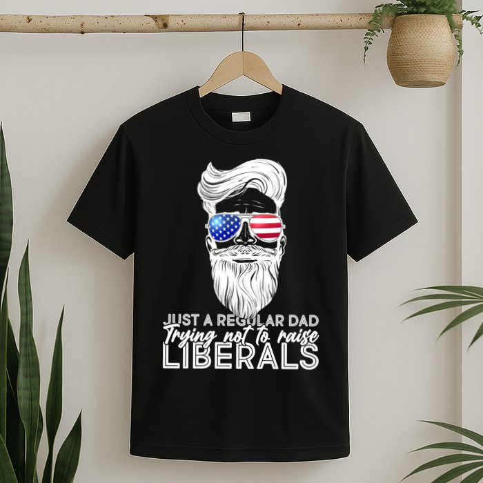 Just A Regular Dad Trying Not To Raise Liberals Hipster Dad T-Shirt