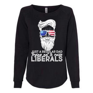 Just A Regular Dad Trying Not To Raise Liberals Hipster Dad Womens California Wash Sweatshirt