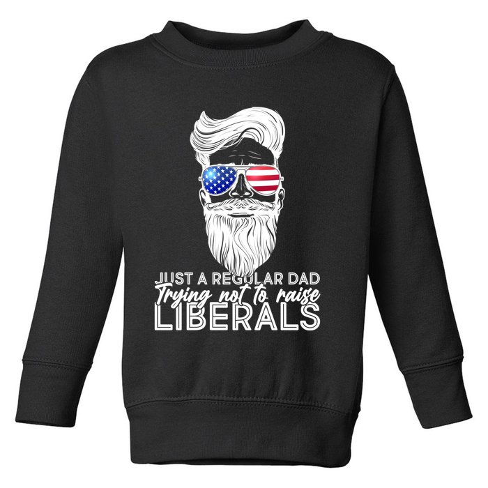 Just A Regular Dad Trying Not To Raise Liberals Hipster Dad Toddler Sweatshirt