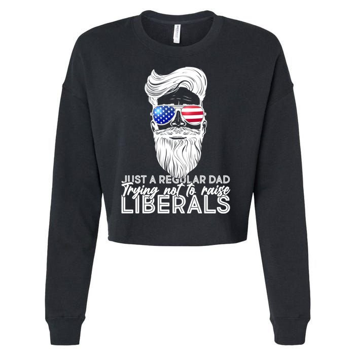 Just A Regular Dad Trying Not To Raise Liberals Hipster Dad Cropped Pullover Crew